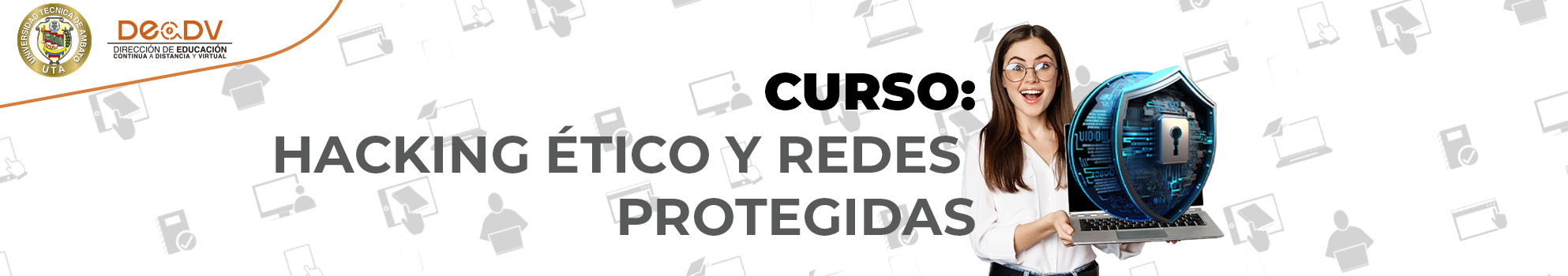 CURSO: HACKING ÉTICO Y REDES PROTEGIDAS